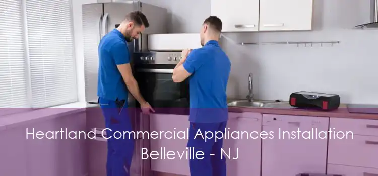 Heartland Commercial Appliances Installation Belleville - NJ