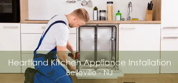 Heartland Kitchen Appliance Installation Belleville - NJ