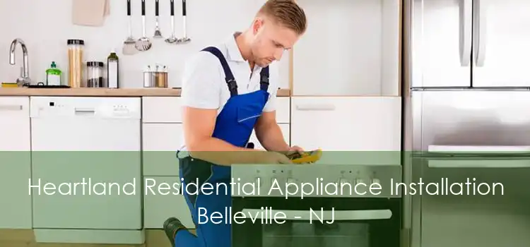 Heartland Residential Appliance Installation Belleville - NJ